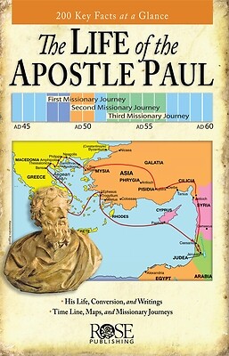 The Life of the Apostle Paul: 200 Key Facts at a Glance Rose Publishing