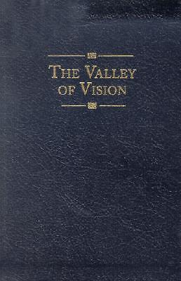 The Valley of Vision: A Collection of Puritan Prayers & Devotions -- Arthur G. B