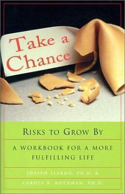 Take a Chance: Risks to Grow By: A Workbook for a More Fulfilling Life