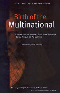 BIRTH OF THE MULTINATIONAL 2000 YEARS OF ANCIENT BUSINESS HISTORY FROM ASHUR BIRTH OF THE MULTINATIONAL 2000 YEARS OF ANCIENT BUSINESS HISTORY FROM ASHUR