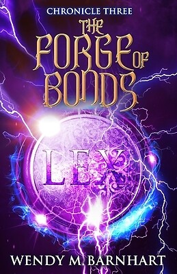 The Forge of Bonds Chronicle Three in t Wendy M Barnhart Paperback
