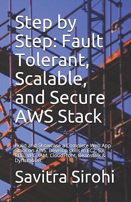 Step by Step: Fault Tolerant, Scalable, and Secure AWS Stack: Build and...