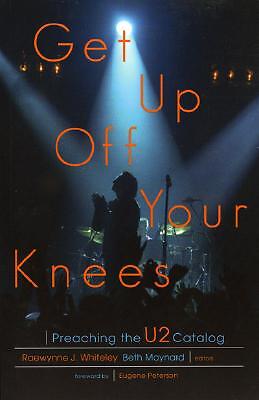 Get Up Off Your Knees: Preaching The U2 Catalog