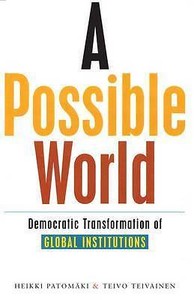A Possible World Democratic Transformation of Global Institutions by Heikki A Possible World Democratic Transformation of Global Institutions by Heikki