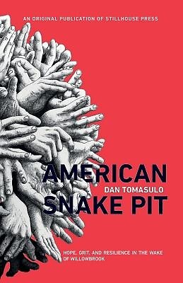 American Snake Pit: Hope, Grit, and Resilience in the Wake of Willowbrook Tomasu