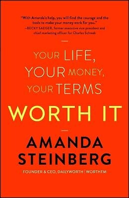Worth It: Your Life, Your Money, Your Terms Steinberg, Amanda