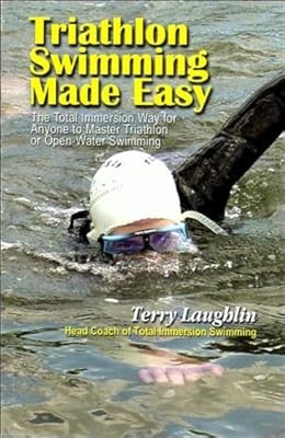 Triathlon Swimming Made Easy: The Total Immersion Way for Anyone to Master Triat