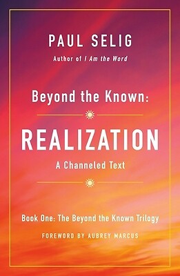 Beyond the Known Realization A Channel Paul Selig Paperback