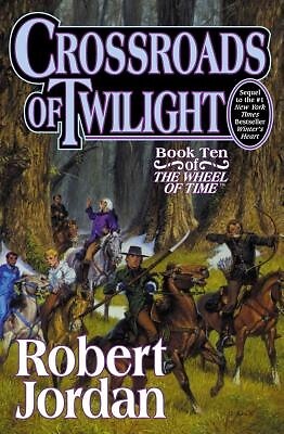 Crossroads of Twilight: Book Ten of 'The Wheel of Time' Jordan, Robert