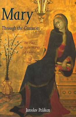 Mary Through the Centuries: Her Place in the History of Culture