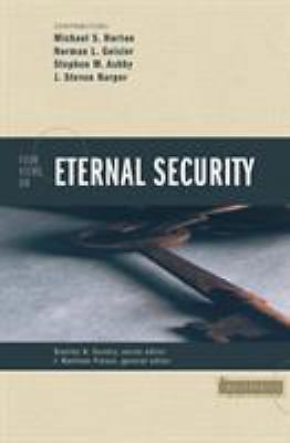 Four Views on Eternal Security by J. Matthew Pinson