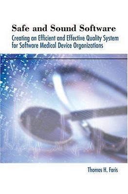 Safe and Sound Software: Creating an Efficient and Effective Quality System...
