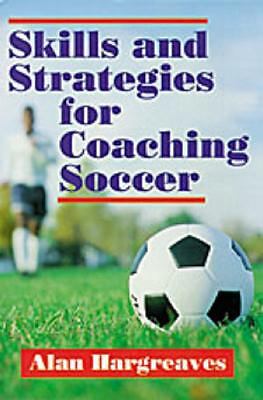 Skills and Strategies for Coaching Soccer by Hargreaves, Alan