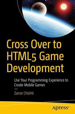 Cross Over to HTML5 Game Development: Use Your Programming Experience to...