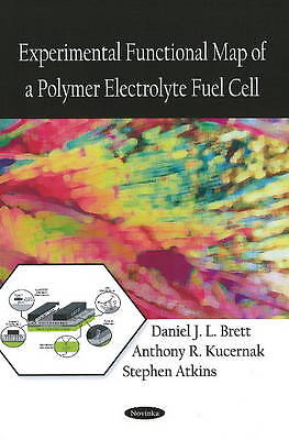 Experimental Functional Map of a Polymer Electrolyte Fuel Cell - 9781604565607