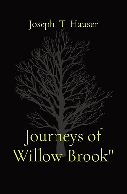 Journeys of Willow Brook'' Hauser, Joseph T. Paperback