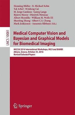 Medical Computer Vision and Bayesian and Graphical Models for... - 9783319611877