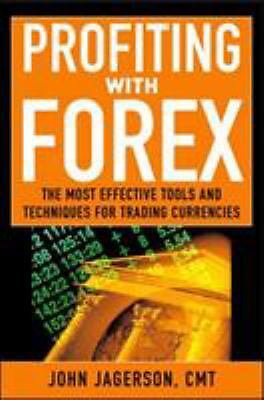 Profiting with Forex: The Most Effective Tools and Techniques for Trading...