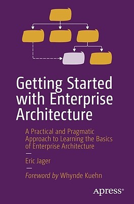 Getting Started with Enterprise Architecture: A Practical and Pragmatic Approach