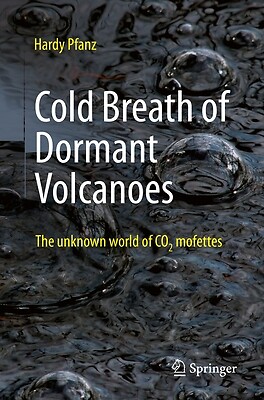Cold Breath of Dormant Volcanoes: The Unknown World of Co2 Mofettes Pfanz, Hardy