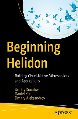 Beginning Helidon Building Cloud-Native Dmitry Kornilov Paperback