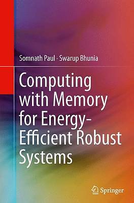 Computing with Memory for Energy-Efficient Robust Systems - 9781493948192