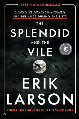 The Splendid and the Vile: A Saga of Churchill, Family, and Defiance During...