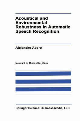 Acoustical and Environmental Robustness in Automatic Speech R... - 9781461363668