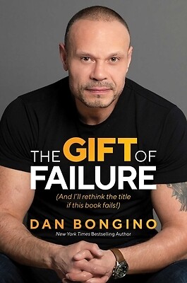 The Gift of Failure: (And I'll Rethink the Title If This Book Fails!) Bongino, D
