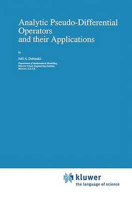 Analytic Pseudo-Differential Operators and their Applications - 9789401054157