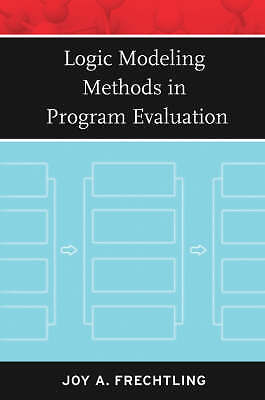Logic Modeling Methods in Program Evaluation - 9780787981969