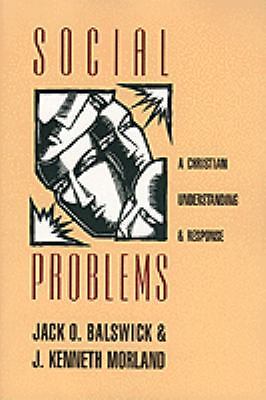 Social Problems: A Christian Understanding and Response by Balswick, Jack O.