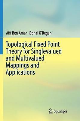 Topological Fixed Point Theory for Singlevalued and Multivalu... - 9783319811628