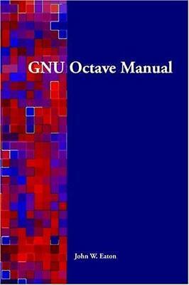 Gnu Octave Manual by Eaton, John W.
