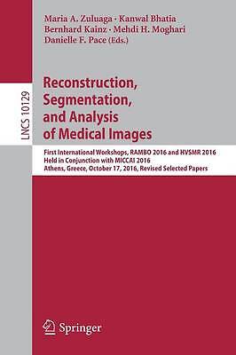 Reconstruction, Segmentation, and Analysis of Medical Images - 9783319522791