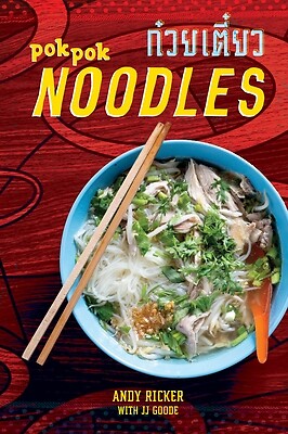 Pok Pok Noodles: Recipes from Thailand and Beyond [A Cookbook] Ricker, Andy