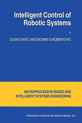 Intelligent Control of Robotic Systems - 9789048164264