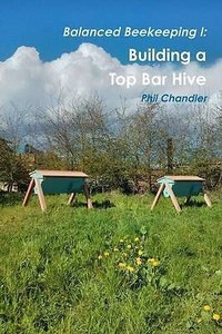 Balanced Beekeeping I Building A Top Bar Hive By Philip Chandler