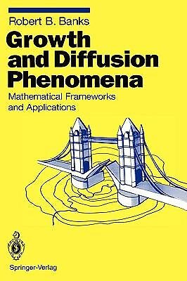 Growth and Diffusion Phenomena : Mathematical Frameworks and Applications, Ha...