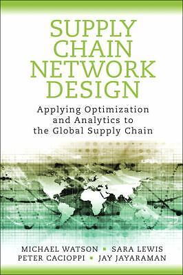 Supply Chain Network Design: Applying Optimization and Analytics to the...
