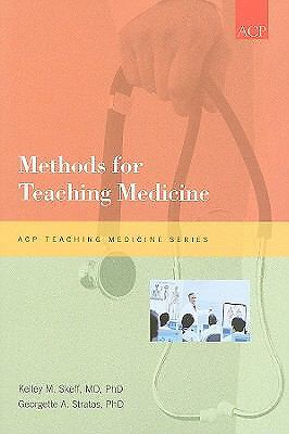 Methods for Teaching Medicine by Kelley M. Skeff; Georgette A. Stratos