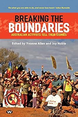 Breaking the Boundaries: Australian activists tell their stories, , Used; Very G