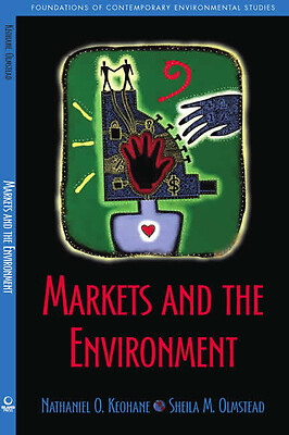 Markets and the Environment by Keohane, Nathaniel O.; Olmstead, Sheila M.