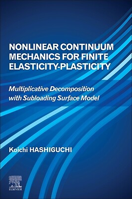 Nonlinear Continuum Mechanics For Finite Elasticity-Plasticity: Multiplicat...