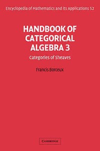 003 Handbook of Categorical Algebra 3 Categories of Sheaves Encyclopedia of 003 Handbook of Categorical Algebra 3 Categories of Sheaves Encyclopedia of