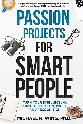 Passion Projects for Smart People Turn Michael R Wing Paperback