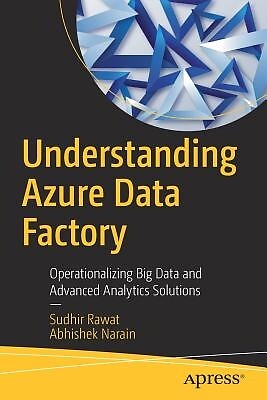 Understanding Azure Data Factory: Operationalizing Big Data and Advanced Analyti