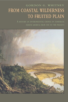 From Coastal Wilderness to Fruited Plain: A History of Environmental Change...