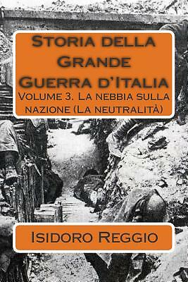 Storia Della Grande Guerra D'italia - Volume 3: La Nebbia Sulla Nazione (La...