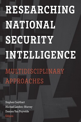 Researching National Security Intelligence: Multidisciplinary Approaches Coultha